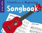 Ukulele From The Beginning - Pupils songbook